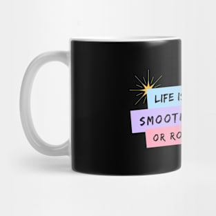 Life is Either Smooth Sailing or Rough Seas Mug